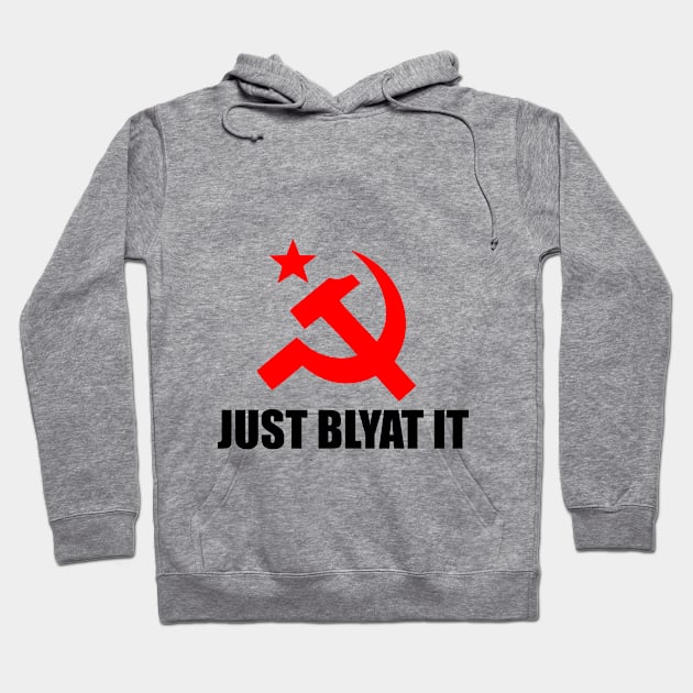 JUST BLYAT IT Hoodie by kotletzki